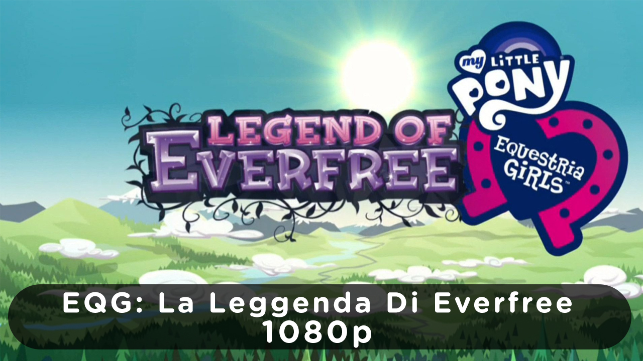 Legend Of Everfree in italiano Legend Of Everfree in italiano